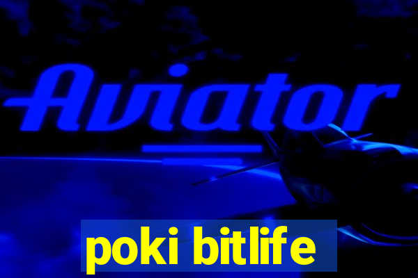 poki bitlife